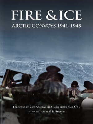 cover image of Fire & Ice Arctic convoys 1941-1945